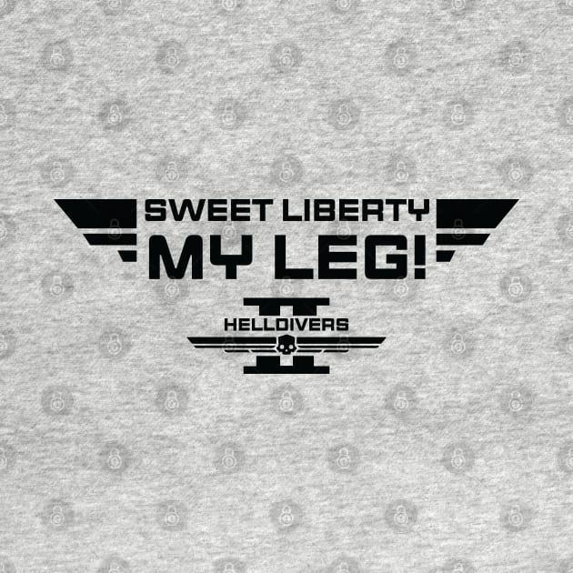 sweet liberty my leg Helldivers Funny by Trending-Gifts